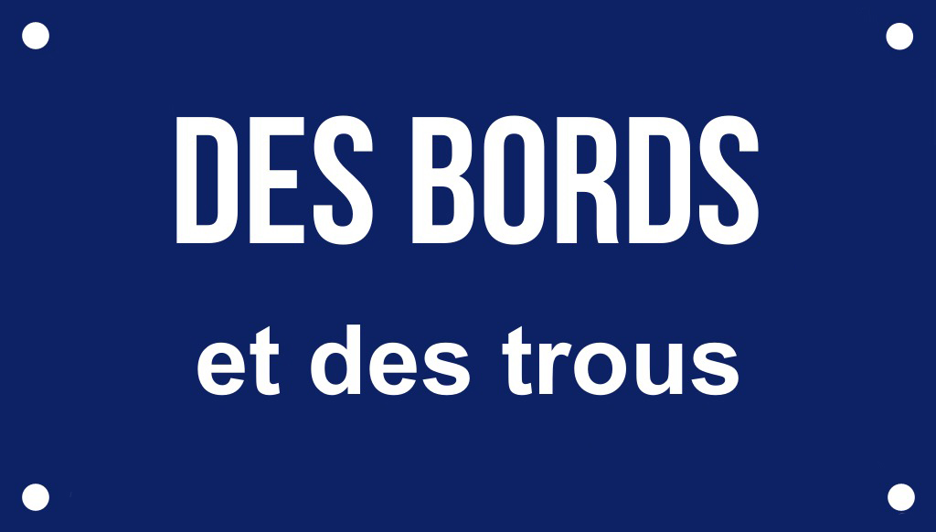 Des bords et des trous