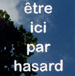 Être ici par hasard